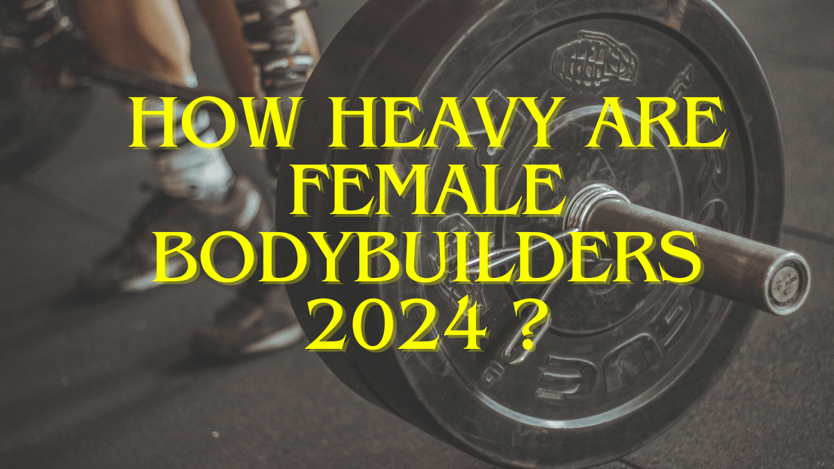 How Heavy Are Female Bodybuilders 2024  